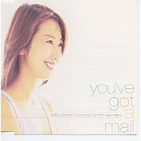 宇都美慶子「 ｙｏｕ’ｖｅ　ｇｏｔ　ａ　ｍａｉｌ～あなたのままで～」