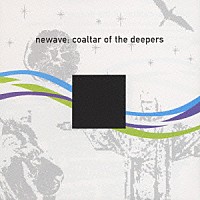 ＣＯＡＬＴＡＲ　ＯＦ　ＴＨＥ　ＤＥＥＰＥＲＳ「 ｎｅｗａｖｅ」