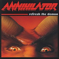 アナイアレイター「 リフレッシュ・ザ・ディーモン」