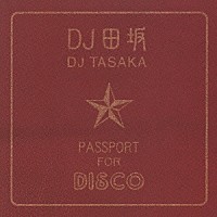 ＤＪ　ＴＡＳＡＫＡ「 ＰＡＳＳＰＯＲＴ　ＦＯＲ　ＤＩＳＣＯ」