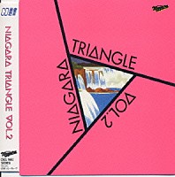 佐野元春／杉真理／大滝詠一「 ＮＡＩＡＧＡＲＡ　ＴＲＩＡＮＧＬＥ　ＶＯ」
