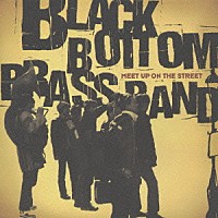 ＢＬＡＣＫ　ＢＯＴＴＯＭ　ＢＲＡＳＳ　ＢＡＮＤ「 ＭＥＥＴ　ＵＰ　ＯＮ　ＴＨＥ　ＳＴＲＥＥＴ」