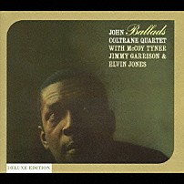 ジョン・コルトレーン マッコイ・タイナー ジミー・ギャリソン エルヴィン・ジョーンズ 「バラード（デラックス・エディション）」