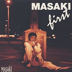 ＭＡＳＡＫＩ「ＭＡＳＡＫＩ　ＦＩＲＳＴ」