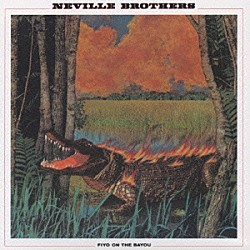 ザ・ネヴィル・ブラザーズ「ファイヨ－・オン・ザ・バイユー」