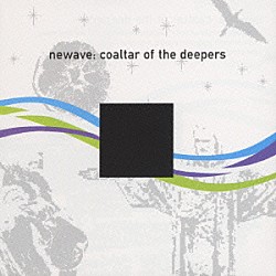 ＣＯＡＬＴＡＲ　ＯＦ　ＴＨＥ　ＤＥＥＰＥＲＳ「ｎｅｗａｖｅ」