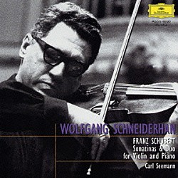 ヴォルフガング・シュナイダーハン カール・ゼーマン「シューベルト：ヴァイオリン・ソナタ≪二重奏曲≫　ソナチネ（全３曲）」