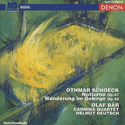 オラフ・ベーア カルミナ四重奏団 ヘルムート・ドイチュ「シェック：「ノットゥルノ」作品４７・「山歩き」作品４５」