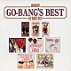 ＧＯ－ＢＡＮＧ’Ｓ「ゴーバンズ　ＢＥＳＴ」