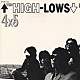 ↑ＴＨＥ　ＨＩＧＨ－ＬＯＷＳ↓「４ｘ５（フォーバイファイブ）」