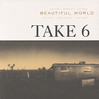 テイク６「 ビューティフル・ワールド」