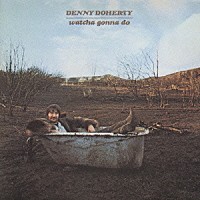 デニー・ドハーティ「 ワッチャ・ゴナ・ドゥ」