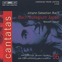 鈴木雅明 バッハ・コレギウム・ジャパン「 バッハ：カンタータ全曲シリーズ⑯　カンタータ第１９４番「こよなく待ち焦がれた喜びの祝いよ」ＢＷＶ１９４　カンカータ第１１９番「主よほめよ、エルサレム」ＢＷＶ１１９」