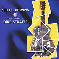 ダイアー・ストレイツ「 サルタンズ・オブ・スウィング～ベリー・ベスト・オブ・ダイアー・ストレイツ」
