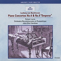 ロバート・レヴィン「 ベ－ト－ヴェン：ピアノ協奏曲第４番・第５番《皇帝》」