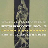 レオポルド・ストコフスキー「 チャイコフスキー：交響曲第５番＆くるみ割り人形」