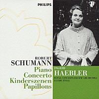 イングリット・ヘブラー「 シューマン：ピアノ協奏曲　子供の情景／蝶々」