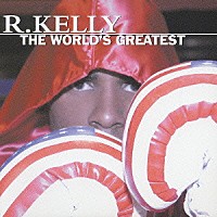 Ｒ．ケリー「 ザ・ワールズ・グレイテスト」