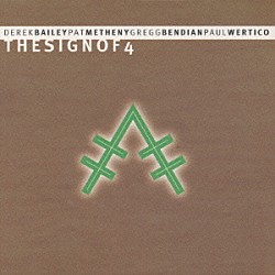 パット・メセニー デレク・ベイリー グレッグ・ベンディアン ポール・ワーティコ「サイン・オブ４」