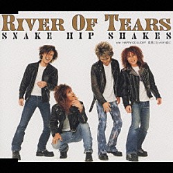 ＳＮＡＫＥ　ＨＩＰ　ＳＨＡＫＥＳ「Ｒｉｖｅｒ　ｏｆ　Ｔｅａｒｓ」