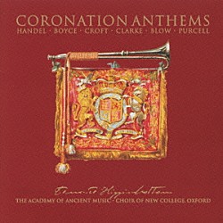エドワード・ヒギンボトム エンシェント室内管弦楽団 オックスフォード・ニュー・カレッジ合唱団「戴冠式アンセム集　ボイス、ヘンデル、クロフト、クラ－ク、ブロウ、パ－セルの作品」
