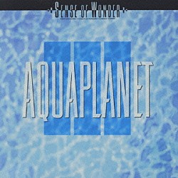 ＳＥＮＳＥ　ＯＦ　ＷＯＮＤＥＲ「ＡＱＵＡＰＬＡＮＥＴ」