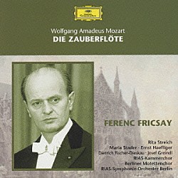 フェレンツ・フリッチャイ ベルリンＲＩＡＳ交響楽団 ヨーゼフ・グラインドル リタ・シュトライヒ マリア・シュターダー エルンスト・ヘフリガー ＲＩＡＳ合唱団 ベルリン・モテット合唱団　他「モーツァルト：歌劇「魔笛」全曲」