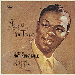 ナット・キング・コール「恋こそはすべて」