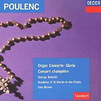 ジョージ・マルコム ヘスス・ロペス＝コボス「 プーランク：オルガン協奏曲　田園のコンセール／グローリア」