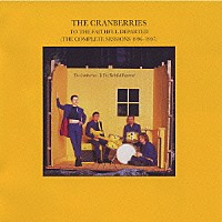 ザ・クランベリーズ「 トゥ・ザ・フェイスフル・デパーテッド＋５」