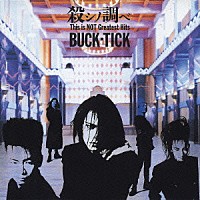 ＢＵＣＫ－ＴＩＣＫ「 殺シノ調べ　Ｔｈｉｓ　ｉｓ　ＮＯＴ　Ｇｒｅａｔｅｓｔ　Ｈｉｔｓ」