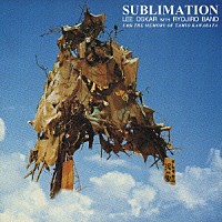 リー・オスカー　ウィズ　良治郎バンド「 サブリメーション」