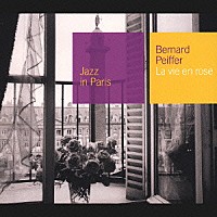 ベルナール・ペイフェ「 バラ色の人生」