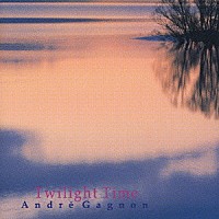 アンドレ・ギャニオン「 トワイライト・タイム」