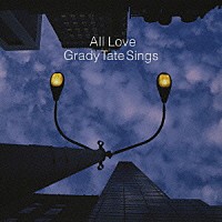 グラディ・テイト「 Ａｌｌ　Ｌｏｖｅ　Ｇｒａｄｙ　Ｔａｔｅ　Ｓｉｎｇｓ」