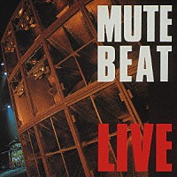 ＭＵＴＥ　ＢＥＡＴ「 ＬＩＶＥ」