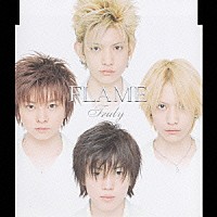 ＦＬＡＭＥ「 Ｔｒｕｌｙ」