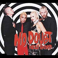 ノー・ダウト「 ヘラ・グッド」