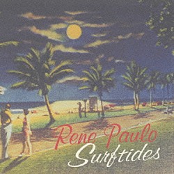 レネ・パウロ「ＳＵＲＦＴＩＤＥＳ～浜辺の歌～」