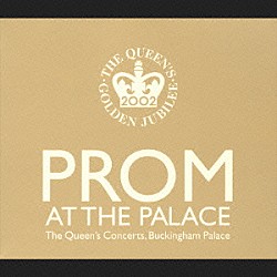 （オムニバス） キリ・テ・カナワ「プロム・アット・ザ・パレス　クイーン・エリザベス二世即位５０周年記念コンサート」