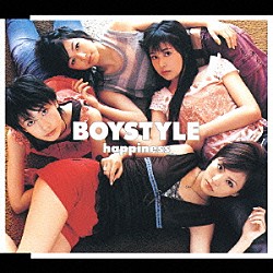 ＢＯＹＳＴＹＬＥ「ハピネス」