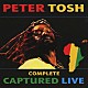 ピーター・トッシュ「コンプリート・キャプチャード・ライヴ」