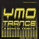 ＲＥＳＯＮＡＮＣＥ－Ｔ「ＹＭＯ・ＴＲＡＮＣＥ・Ａ・ＭＵＳＩＣＡＬ・ＴＲＩＢＵＴＥ」