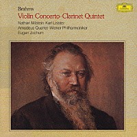 ナタン・ミルシテイン カール・ライスター「 ブラームス：ヴァイオリン協奏曲　クラリネット五重奏曲」