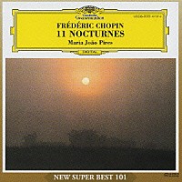 マリア＝ジョアン・ピリス「 ショパン：夜想曲集　第１・２・４・５・９・１２・１３・１４・１５・１８・１９番」