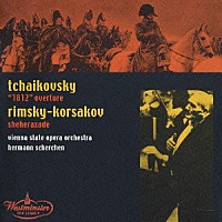 ヘルマン・シェルヘン「 リムスキー＝コルサコフ：交響組曲《シェエラザード》　チャイコフスキー：大序曲《１８１２年》」