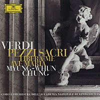 チョン・ミュンフン「 ヴェルディ：聖歌四篇　アヴェ・マリア（ダンテの詩＆歌劇《オテロ》第４幕から）　リベラ・メ（ロッシーニのための《ミサ曲》から）」