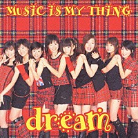 ｄｒｅａｍ「 ＭＵＳｉＣ　ｉＳ　ＭＹ　ＴＨｉＮＧ」