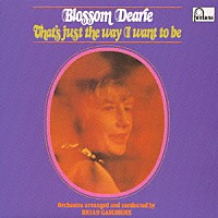 ブロッサム・ディアリー「 ザッツ・ジャスト・ザ・ウェイ・アイ・ウォント・トゥ・ビー」