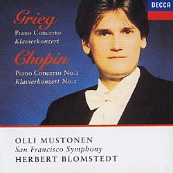 オッリ・ムストネン ヘルベルト・ブロムシュテット サンフランシスコ交響楽団「グリーグ：ピアノ協奏曲イ短調　ショパン：ピアノ協奏曲第１番」